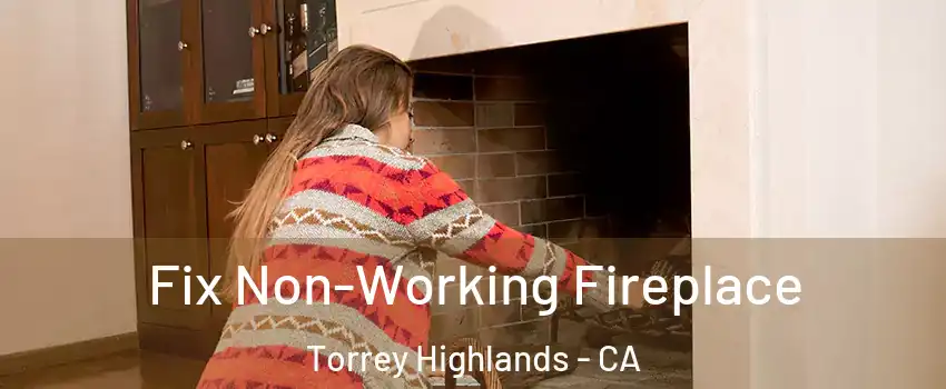 Fix Non-Working Fireplace Torrey Highlands - CA