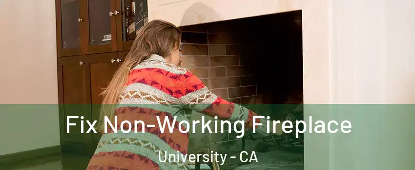 Fix Non-Working Fireplace University - CA