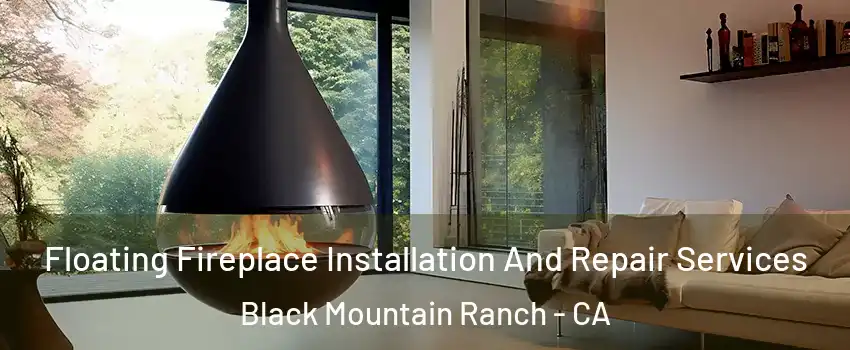 Floating Fireplace Installation And Repair Services Black Mountain Ranch - CA