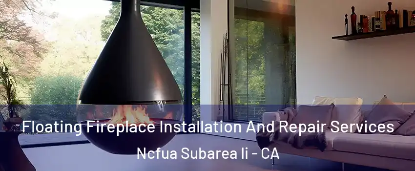 Floating Fireplace Installation And Repair Services Ncfua Subarea Ii - CA