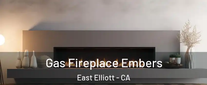 Gas Fireplace Embers East Elliott - CA