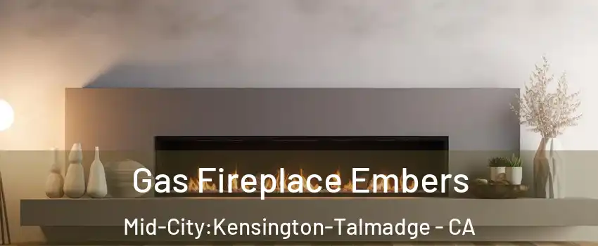 Gas Fireplace Embers Mid-City:Kensington-Talmadge - CA