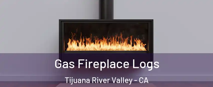 Gas Fireplace Logs Tijuana River Valley - CA