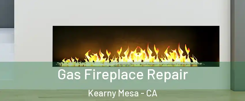 Gas Fireplace Repair Kearny Mesa - CA