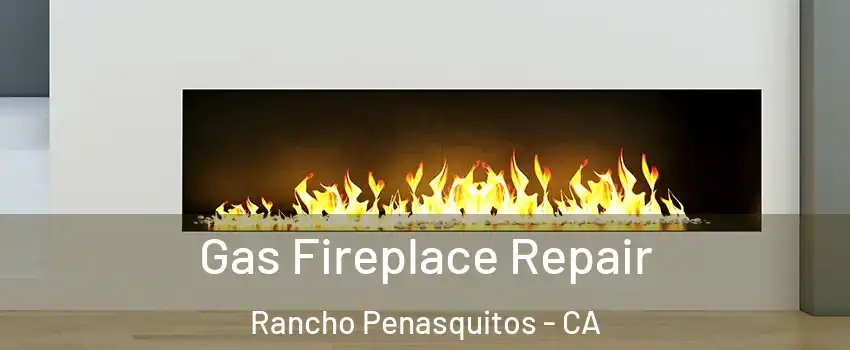 Gas Fireplace Repair Rancho Penasquitos - CA