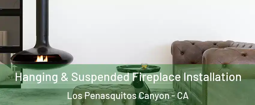 Hanging & Suspended Fireplace Installation Los Penasquitos Canyon - CA