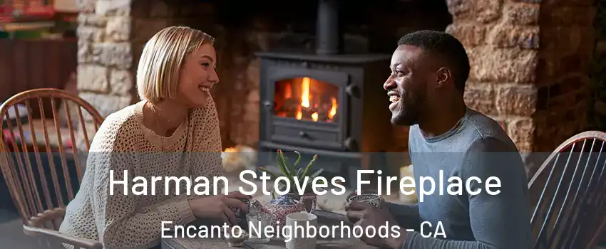 Harman Stoves Fireplace Encanto Neighborhoods - CA