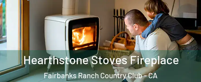 Hearthstone Stoves Fireplace Fairbanks Ranch Country Club - CA