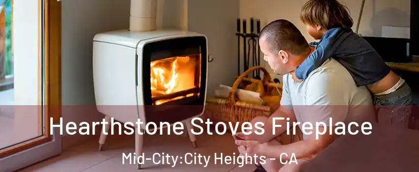 Hearthstone Stoves Fireplace Mid-City:City Heights - CA