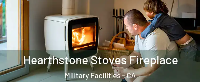 Hearthstone Stoves Fireplace Military Facilities - CA