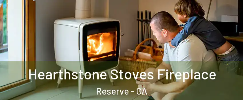 Hearthstone Stoves Fireplace Reserve - CA