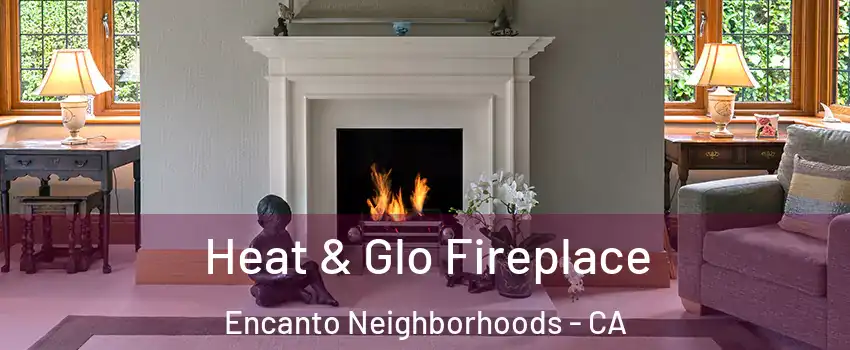 Heat & Glo Fireplace Encanto Neighborhoods - CA