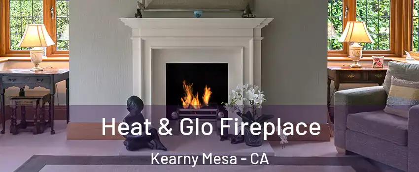 Heat & Glo Fireplace Kearny Mesa - CA