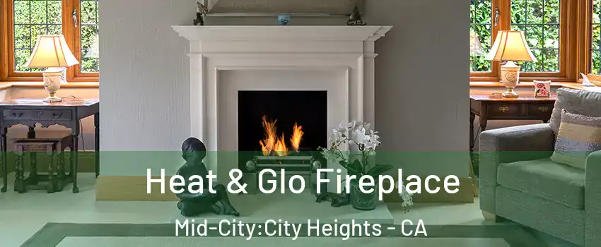 Heat & Glo Fireplace Mid-City:City Heights - CA