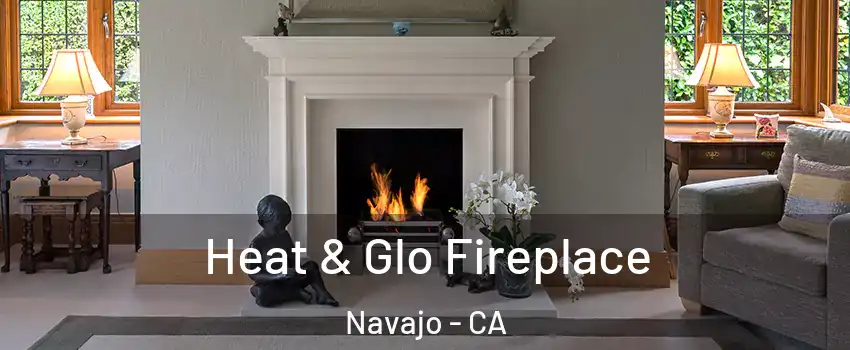 Heat & Glo Fireplace Navajo - CA