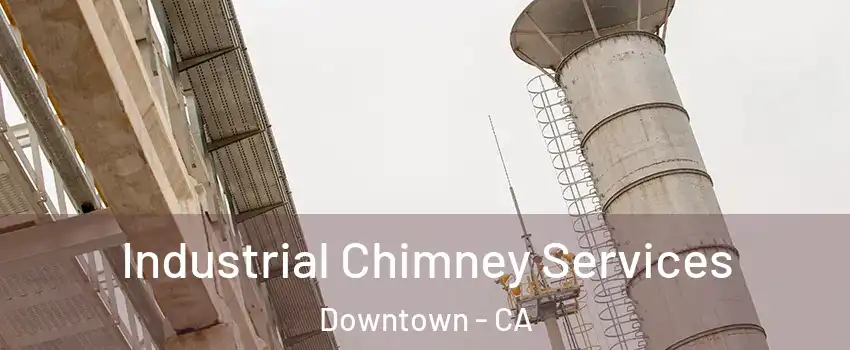 Industrial Chimney Services Downtown - CA