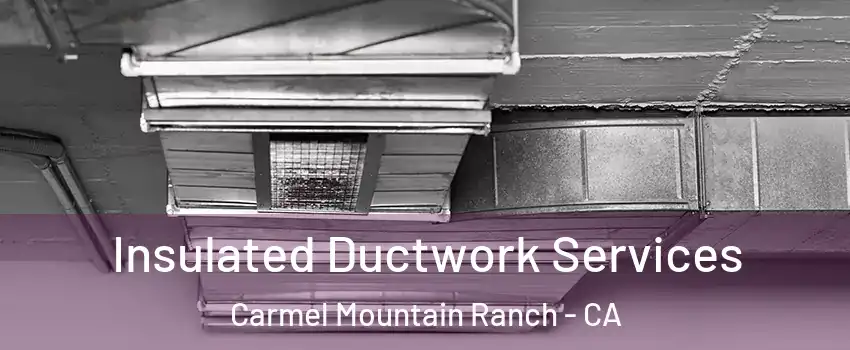 Insulated Ductwork Services Carmel Mountain Ranch - CA