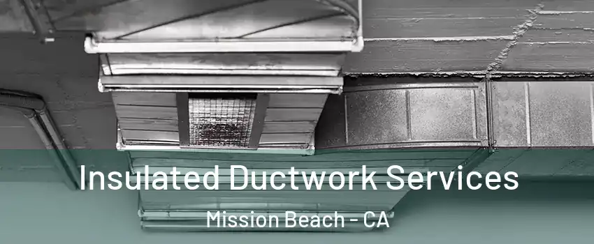 Insulated Ductwork Services Mission Beach - CA