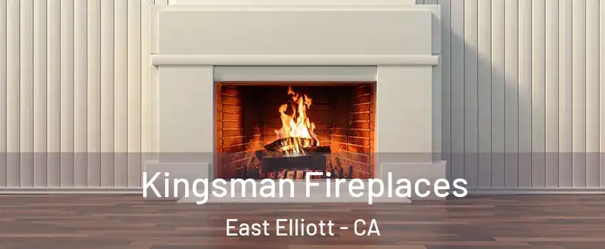 Kingsman Fireplaces East Elliott - CA