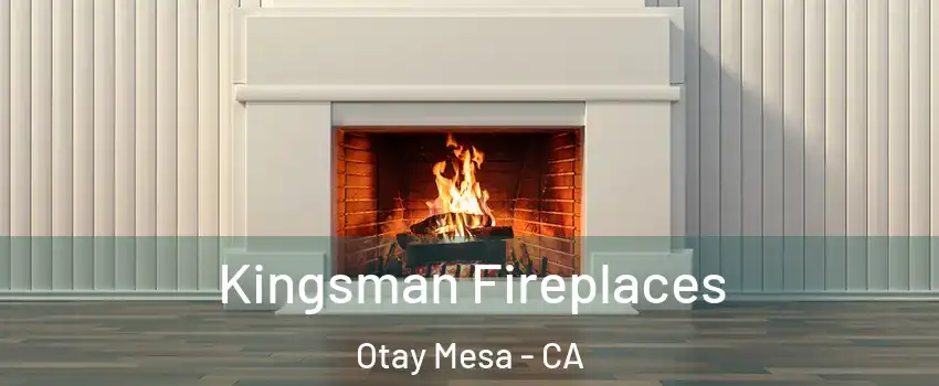 Kingsman Fireplaces Otay Mesa - CA
