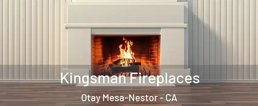 Kingsman Fireplaces Otay Mesa-Nestor - CA