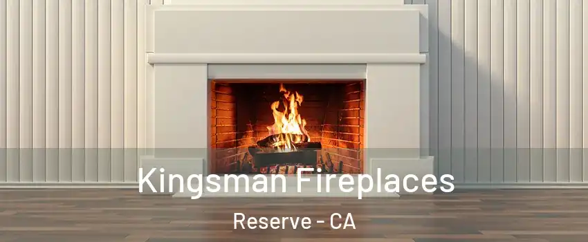 Kingsman Fireplaces Reserve - CA