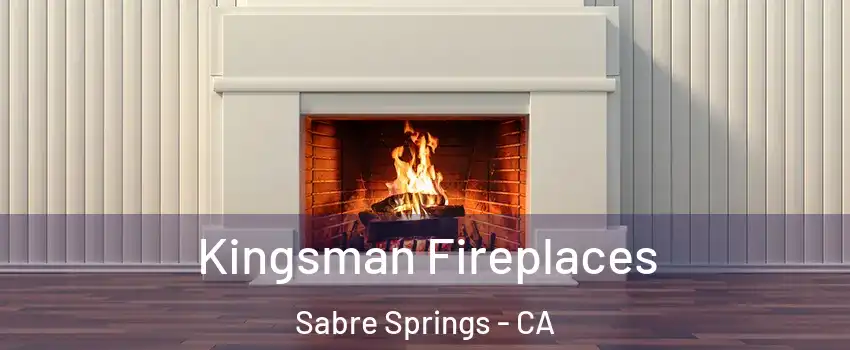 Kingsman Fireplaces Sabre Springs - CA