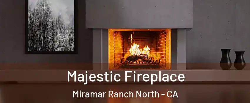 Majestic Fireplace Miramar Ranch North - CA