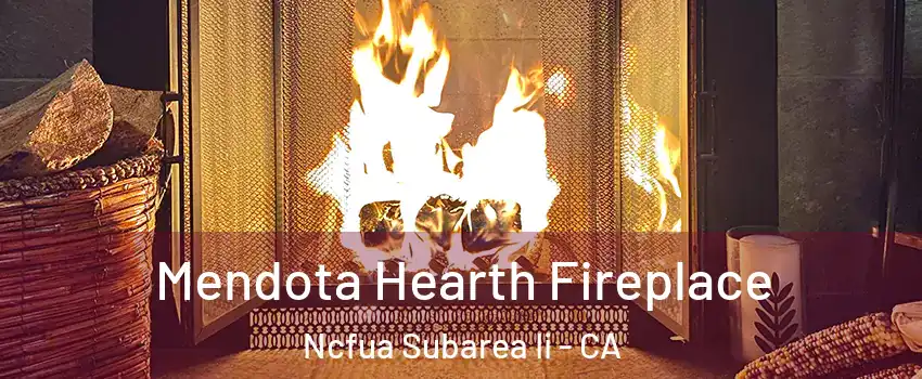 Mendota Hearth Fireplace Ncfua Subarea Ii - CA
