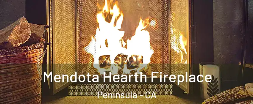 Mendota Hearth Fireplace Peninsula - CA