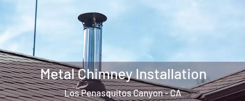 Metal Chimney Installation Los Penasquitos Canyon - CA