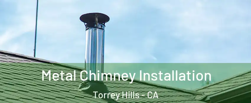 Metal Chimney Installation Torrey Hills - CA