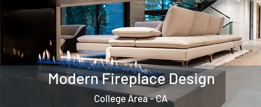 Modern Fireplace Design College Area - CA