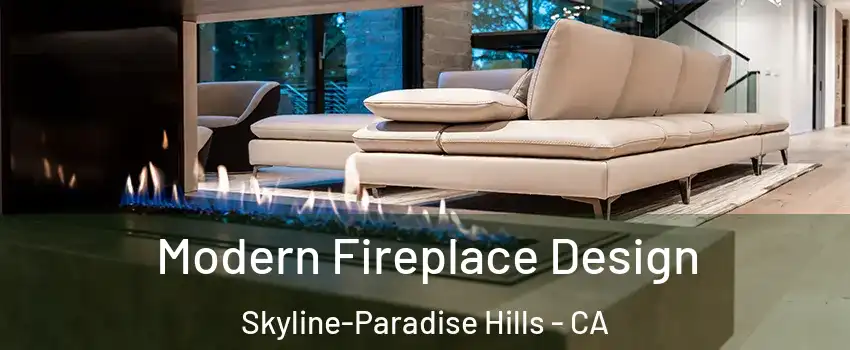Modern Fireplace Design Skyline-Paradise Hills - CA
