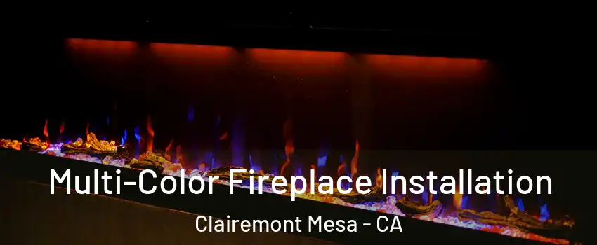 Multi-Color Fireplace Installation Clairemont Mesa - CA