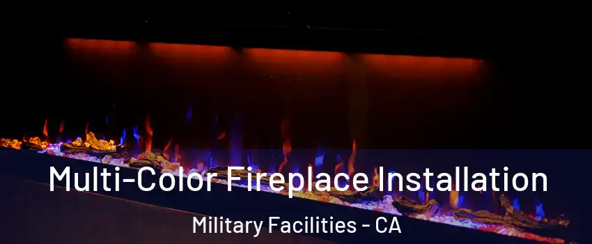 Multi-Color Fireplace Installation Military Facilities - CA
