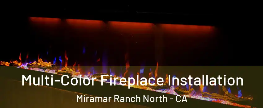 Multi-Color Fireplace Installation Miramar Ranch North - CA