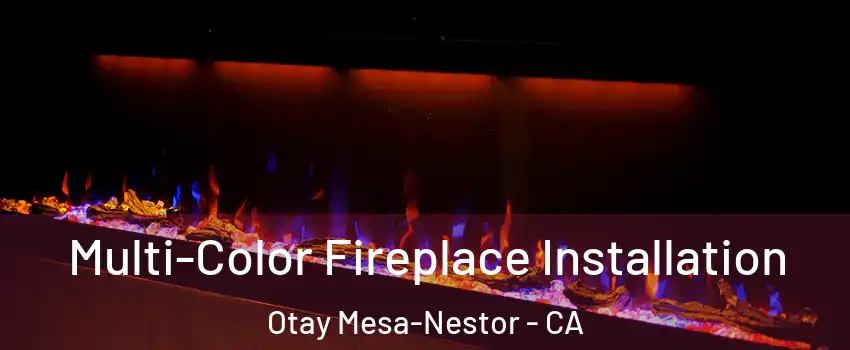 Multi-Color Fireplace Installation Otay Mesa-Nestor - CA