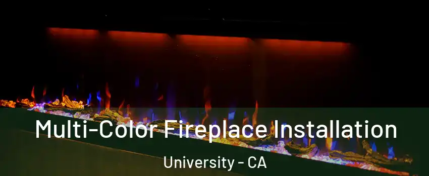 Multi-Color Fireplace Installation University - CA