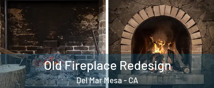 Old Fireplace Redesign Del Mar Mesa - CA