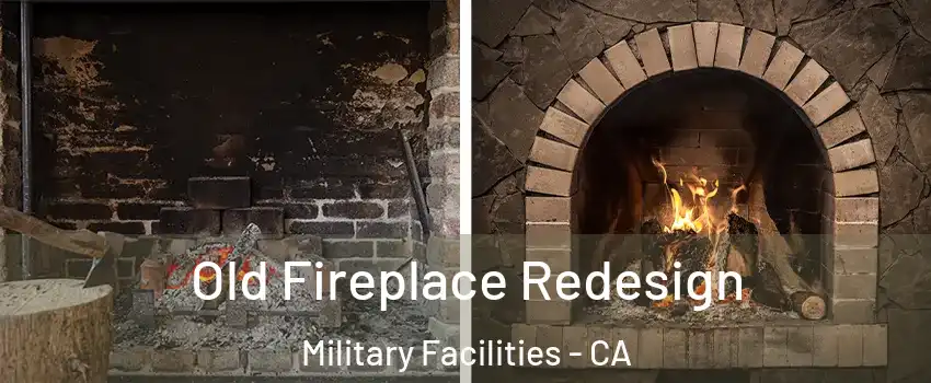 Old Fireplace Redesign Military Facilities - CA