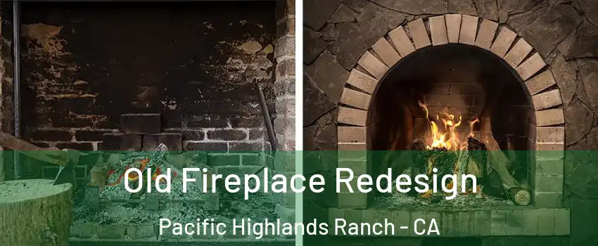 Old Fireplace Redesign Pacific Highlands Ranch - CA