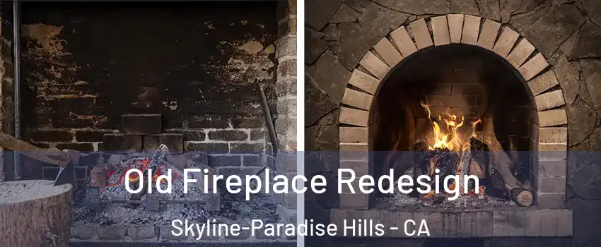 Old Fireplace Redesign Skyline-Paradise Hills - CA