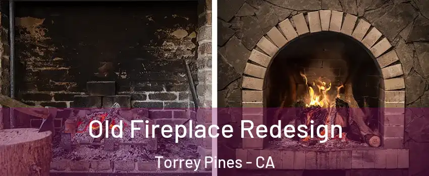 Old Fireplace Redesign Torrey Pines - CA