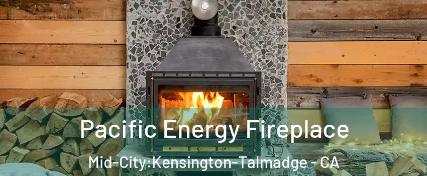 Pacific Energy Fireplace Mid-City:Kensington-Talmadge - CA