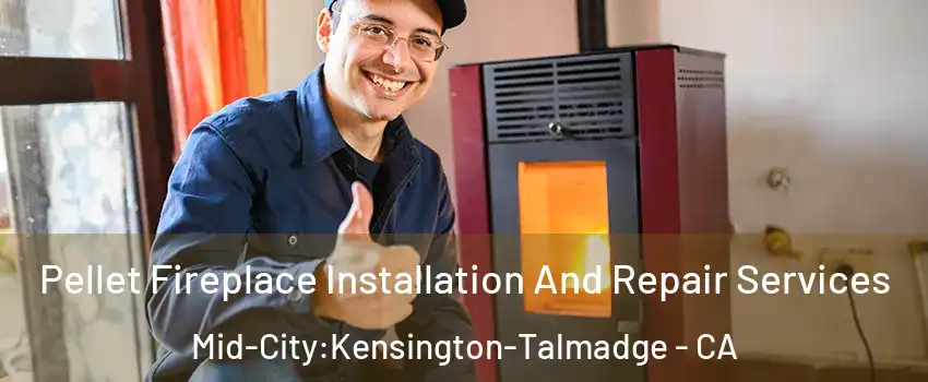 Pellet Fireplace Installation And Repair Services Mid-City:Kensington-Talmadge - CA