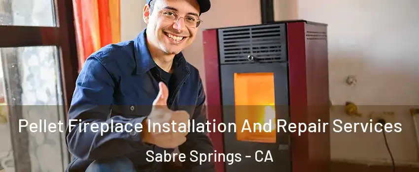 Pellet Fireplace Installation And Repair Services Sabre Springs - CA