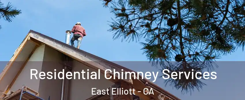 Residential Chimney Services East Elliott - CA