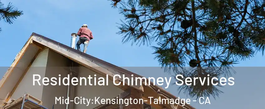 Residential Chimney Services Mid-City:Kensington-Talmadge - CA