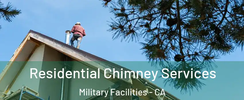 Residential Chimney Services Military Facilities - CA